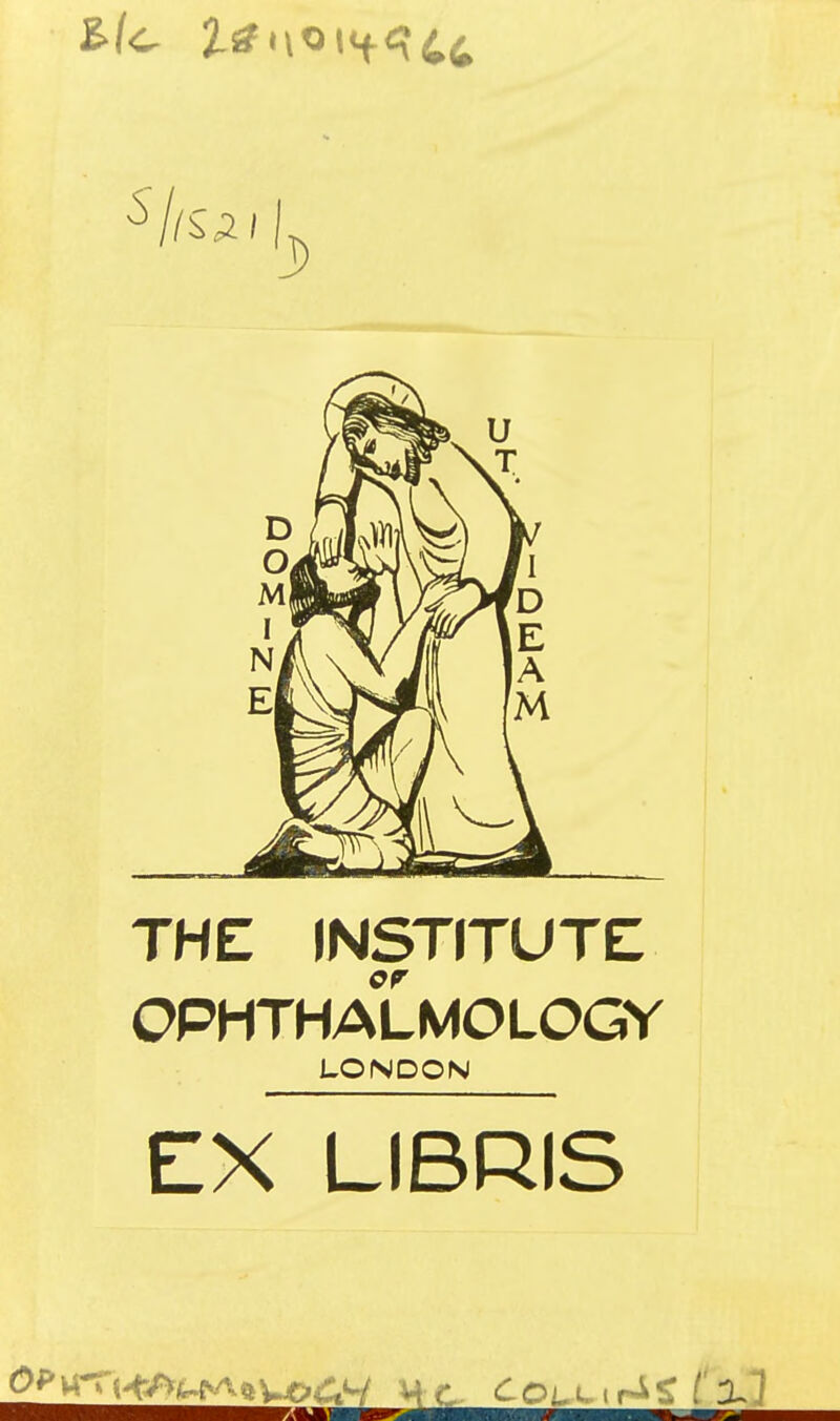 i L THE INSTITUTE OPHTHALMOLOGY LONDON EX LIBRIS