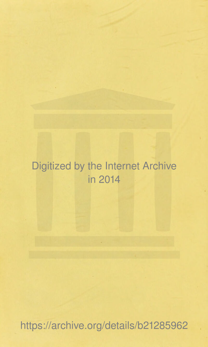 Digitized by the Internet Archive in 2014 https://archive.org/details/b21285962