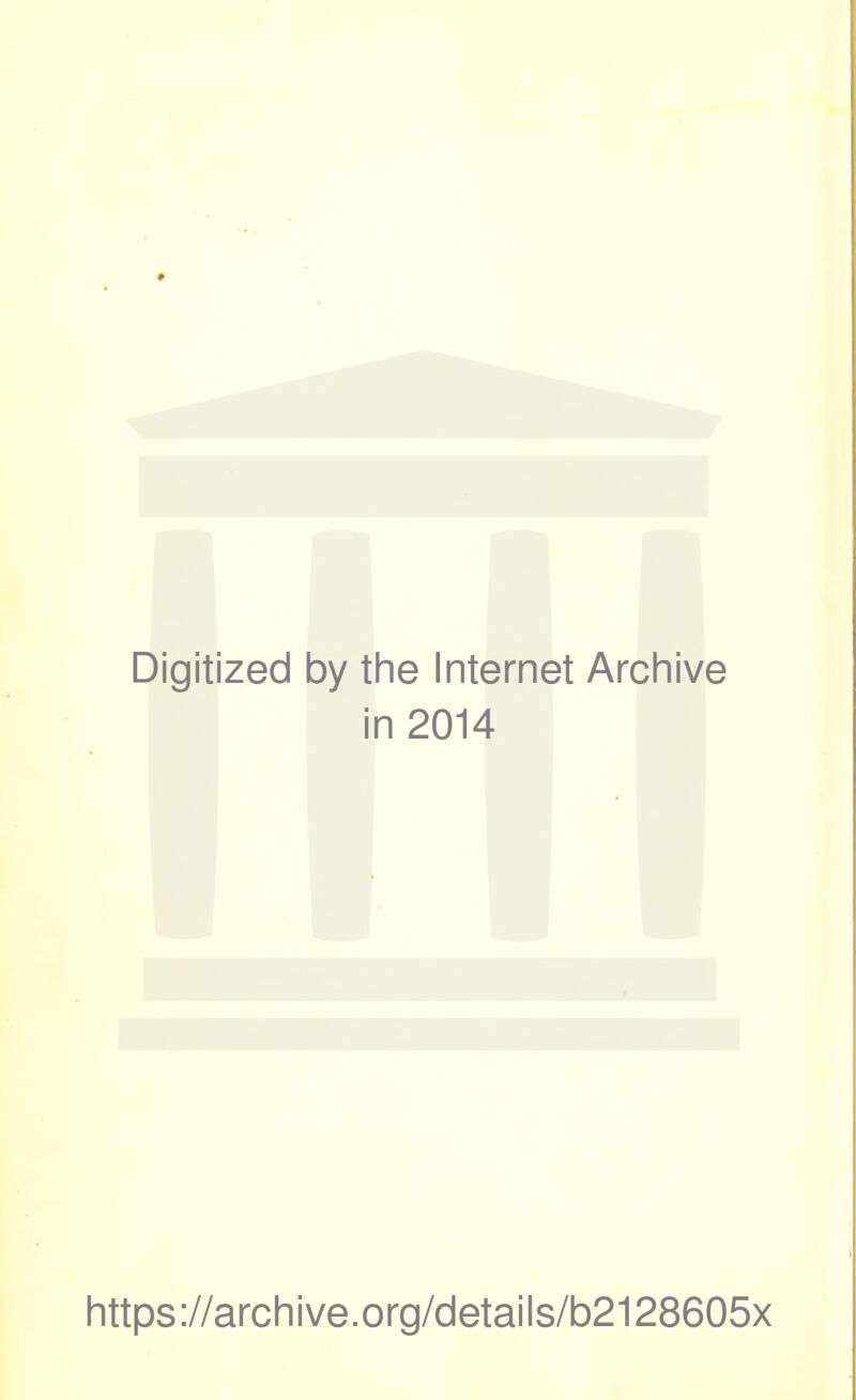 Digitized by the Internet Archive in 2014 https://archive.org/details/b2128605x