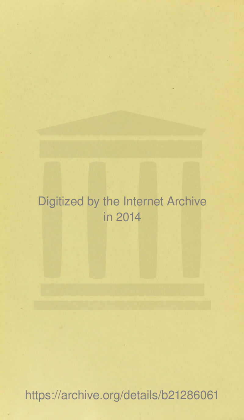 Digitized by the Internet Archive in 2014 https://archive.org/details/b21286061