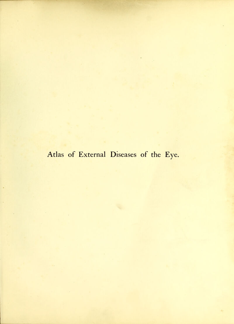 Atlas of External Diseases of the Eye.