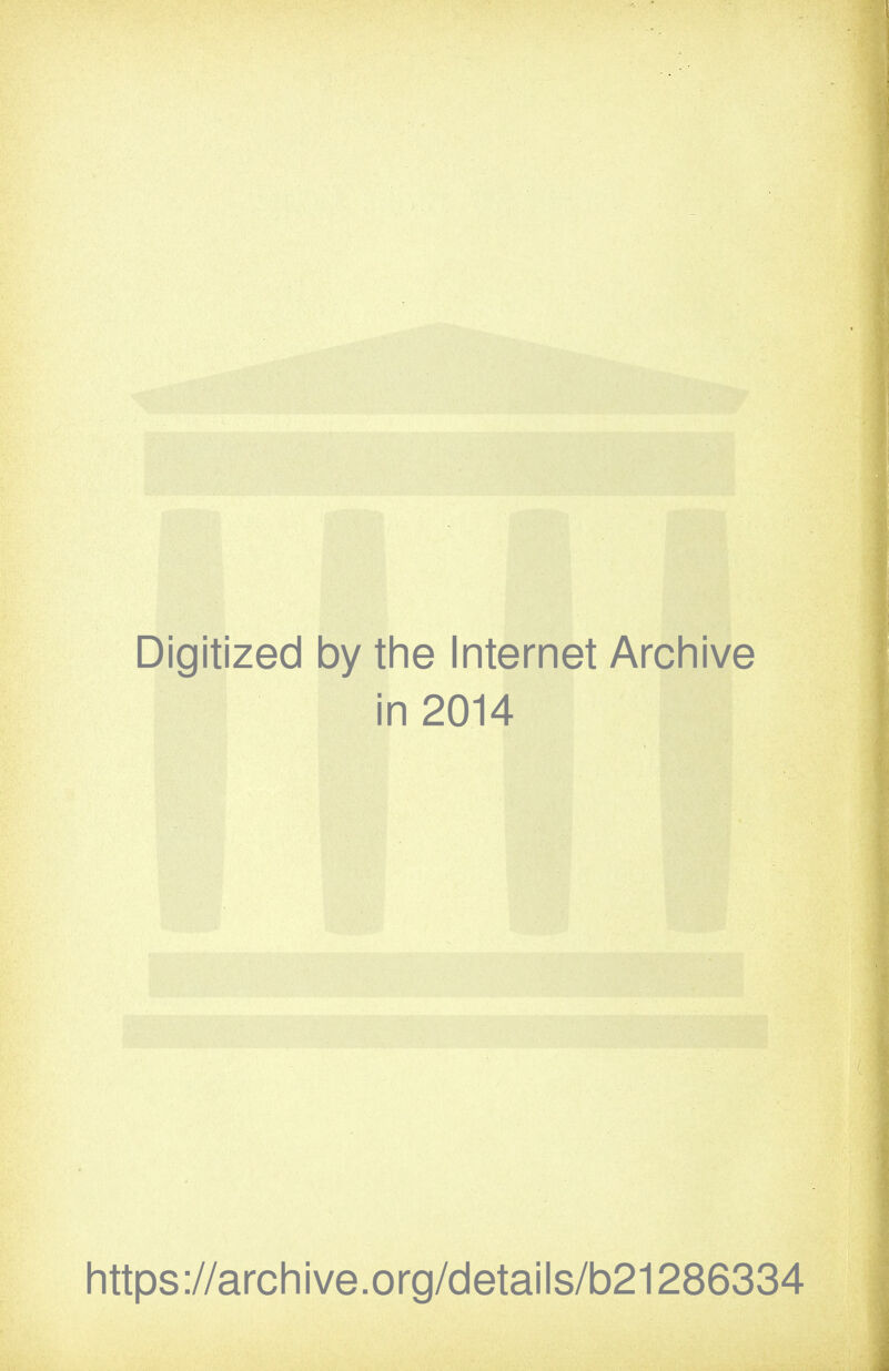 Digitized by the Internet Archive in 2014 https://archive.org/details/b21286334