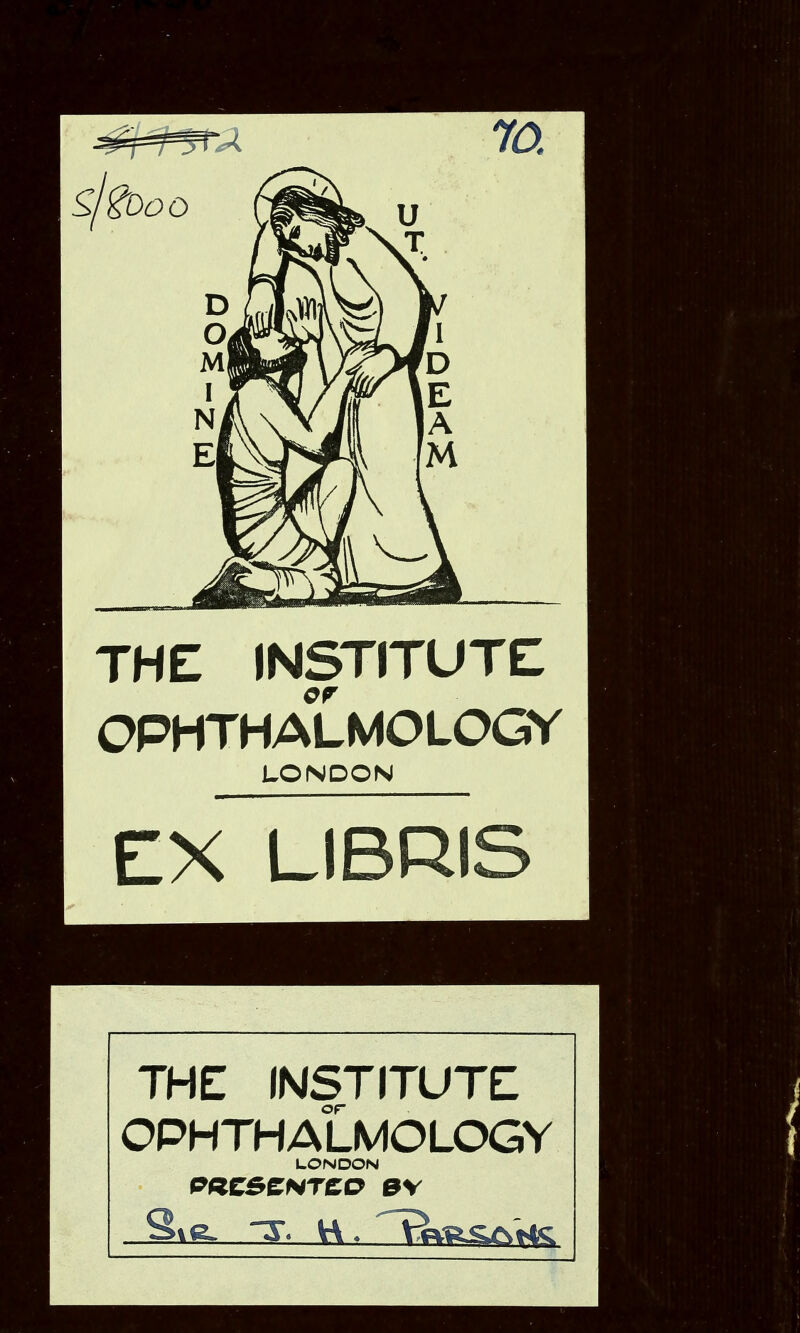 70. THE INSTITUTE or OPHTHALMOLOGY LONDON EX LIBRIS THE INSTITUTE OPHTHALMOLOGY LONDON PRC&CNTCO ev