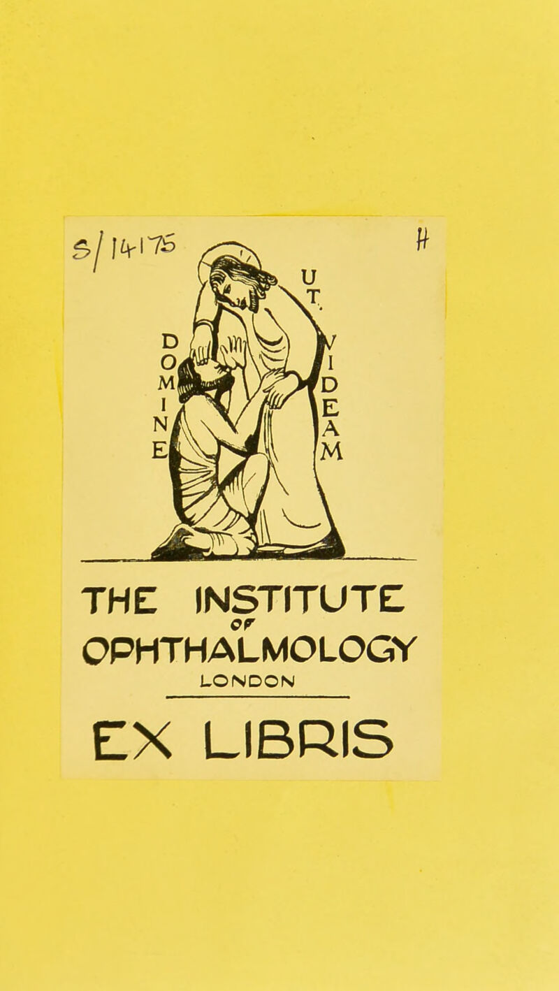 ff THE INSTITUTE OPHTHALMOLOGY LONDON EX LIBRIS