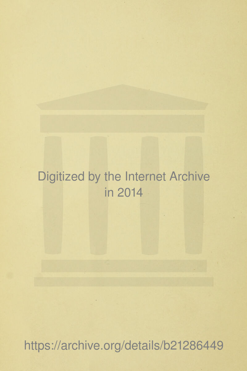 Digitized by the Internet Archive in 2014 https ://arch i ve. org/detai Is/b21286449