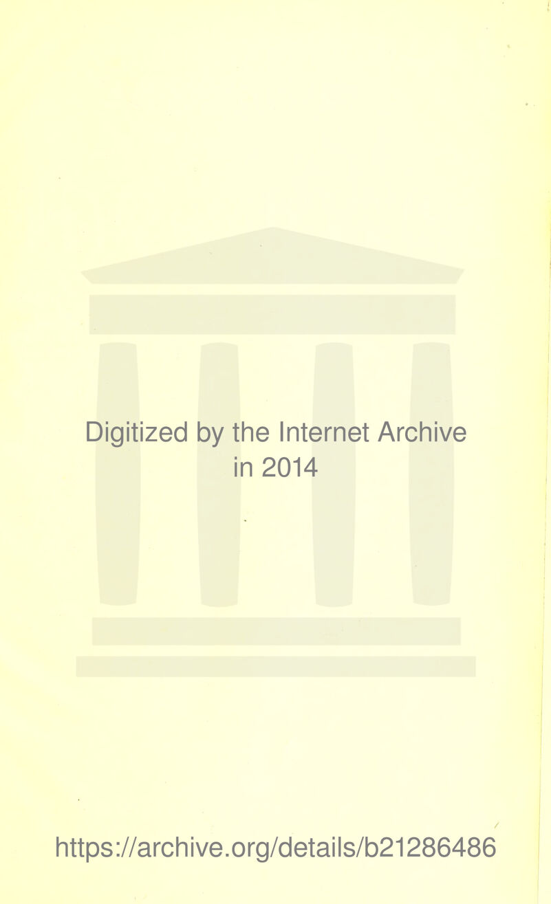 Digitized by the Internet Archive in 2014 / https://archive.org/details/b21286486