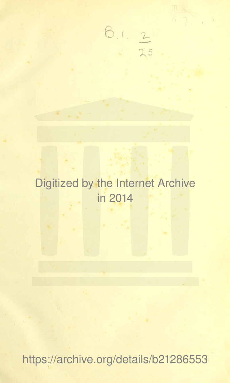 Digitized by the Internet Archive in 2014 https://archive.org/details/b21286553