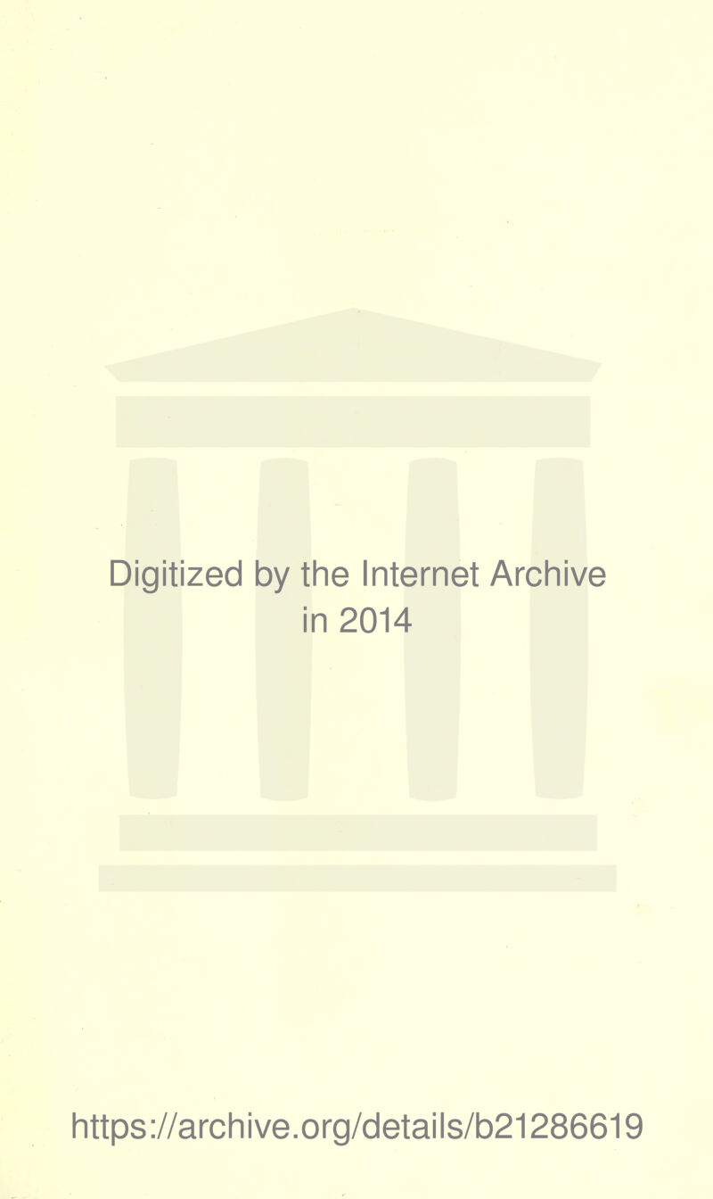 Digitized by the Internet Archive in 2014 https://archive.org/details/b21286619