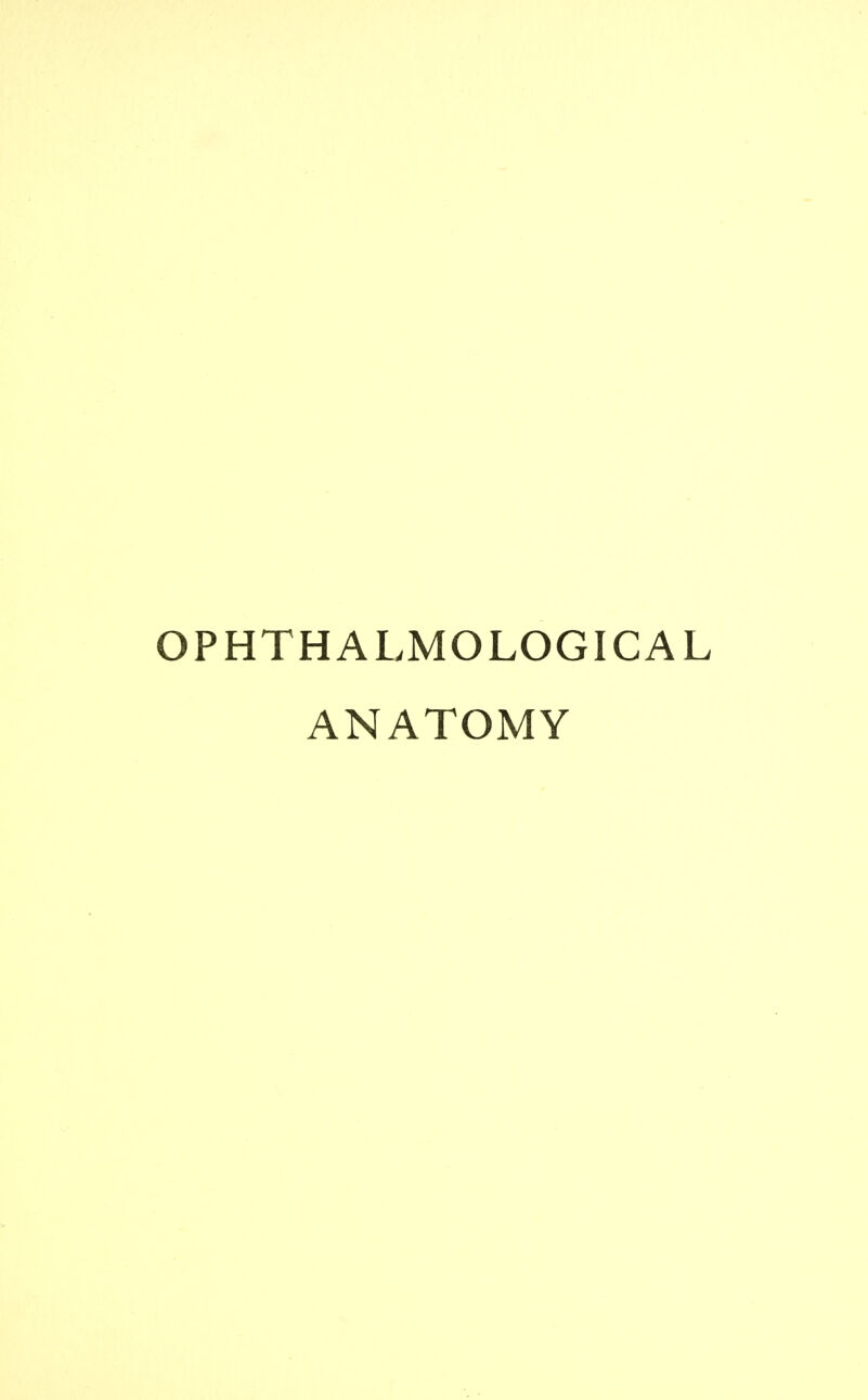 OPHTHALMOLOGICAL ANATOMY