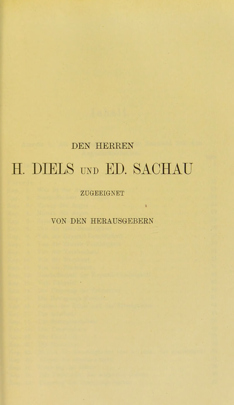 DEN HERREN H. DIELS und ED. SACHAU ZUGEEIGNET i VON DEN HERAUSGEBERN