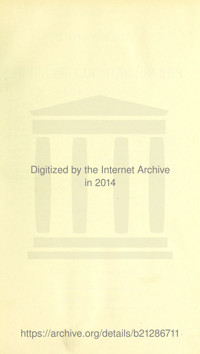 Digitized by the Internet Archive in 2014 https://archive.org/details/b21286711