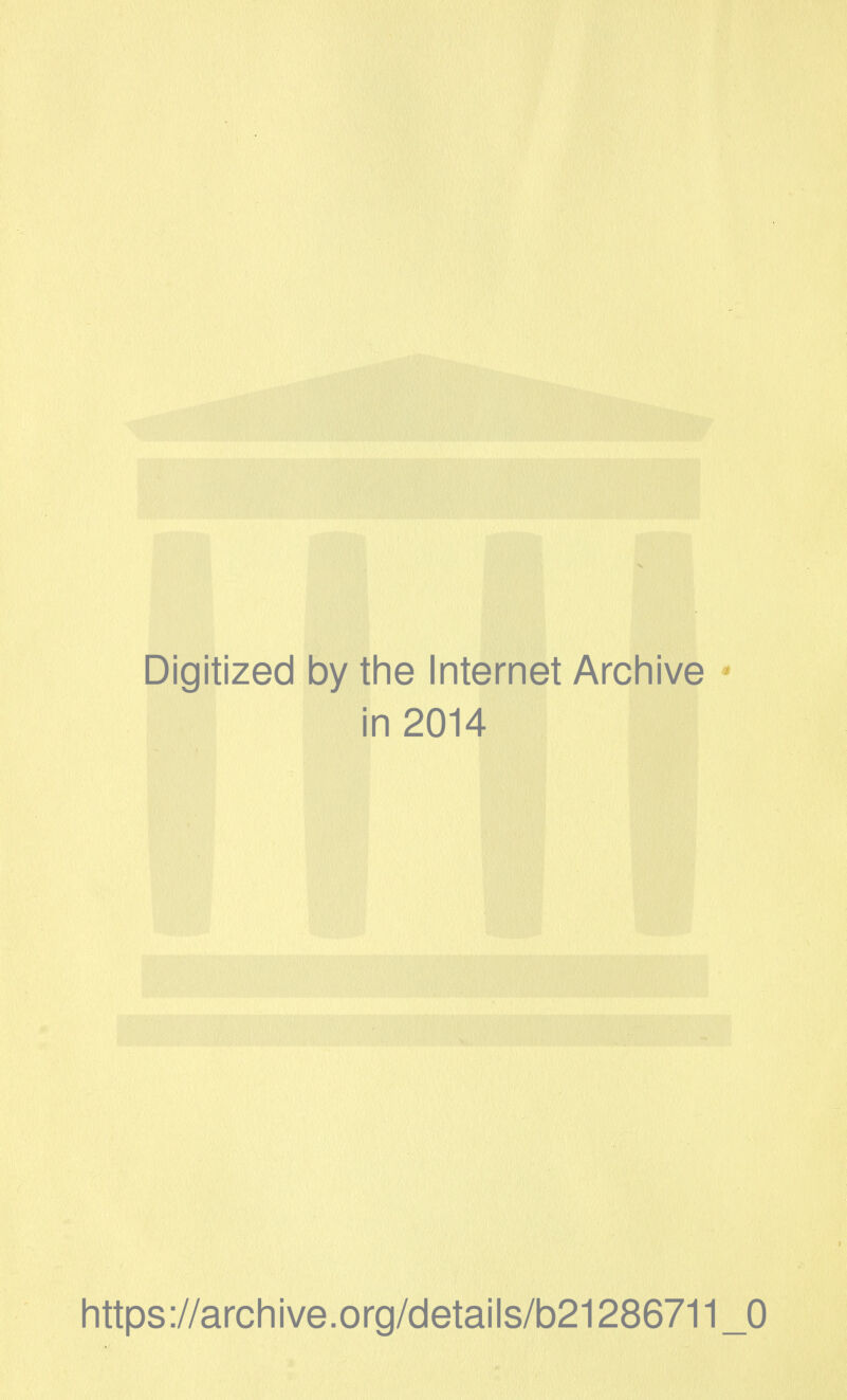 Digitized by the Internet Archive in 2014 https://archive.org/details/b21286711_0