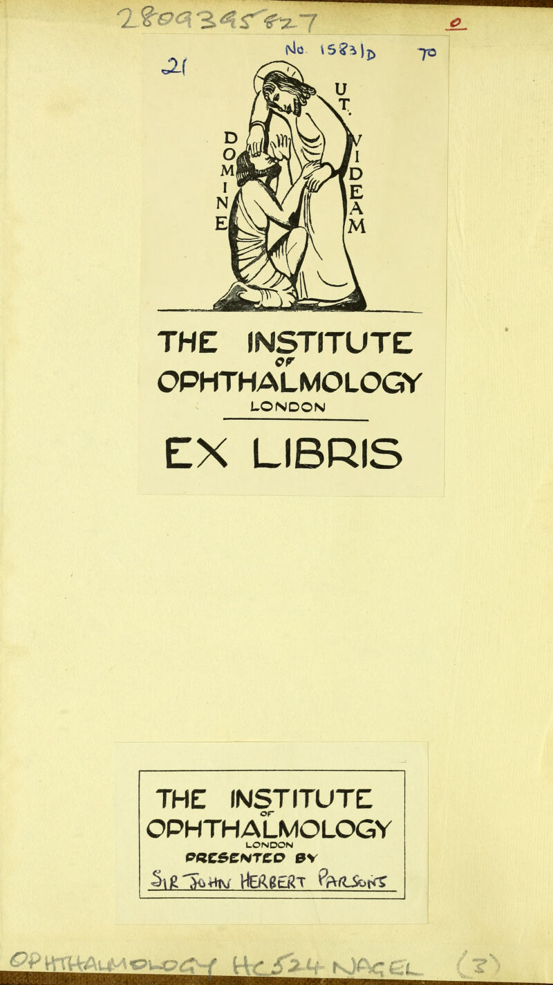THE INSTITUTE OPHTHALMOLOGY LONDON EX LIBRIS THE INSTITUTE OPHTHALMOLOGY LONDON PRCBCNTCO e\