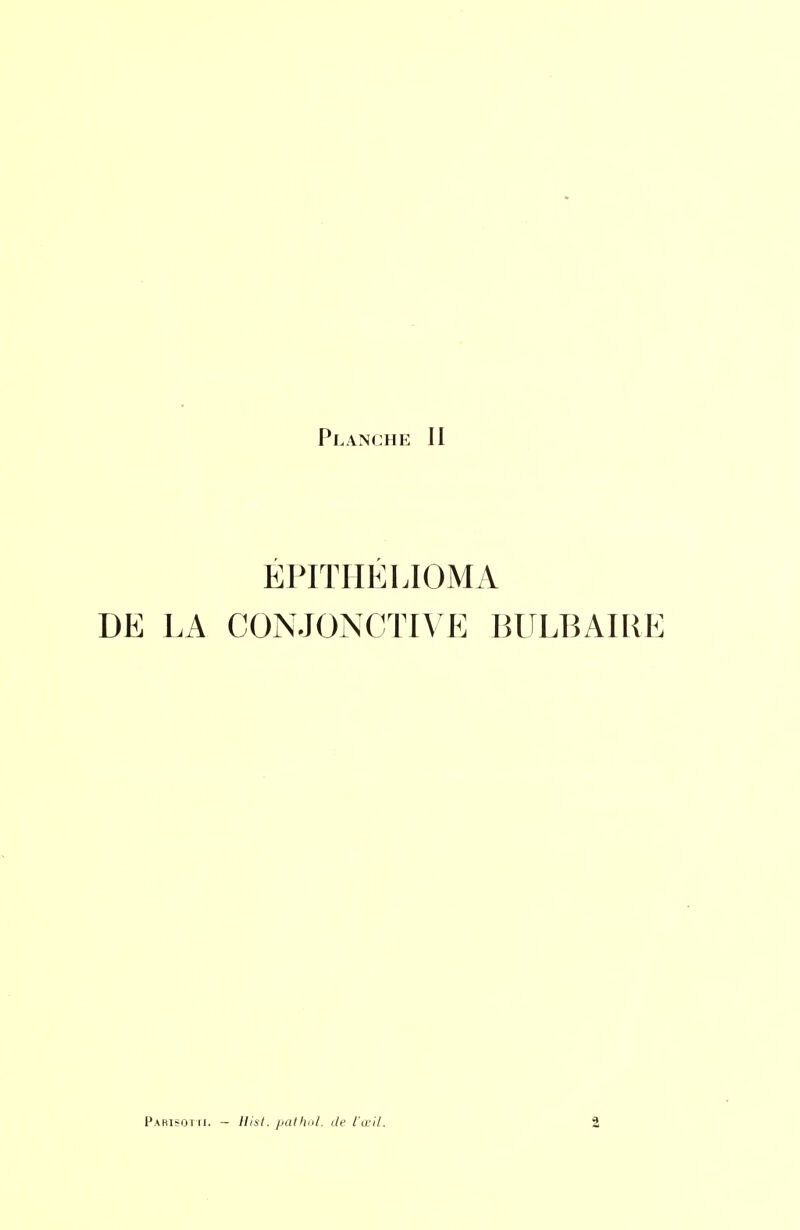 ÉPITIIÉIJOMA DE LA CONJONCTIVE BULBAIRE Parisoi ii. - Hisl. patthit. de l'œil.