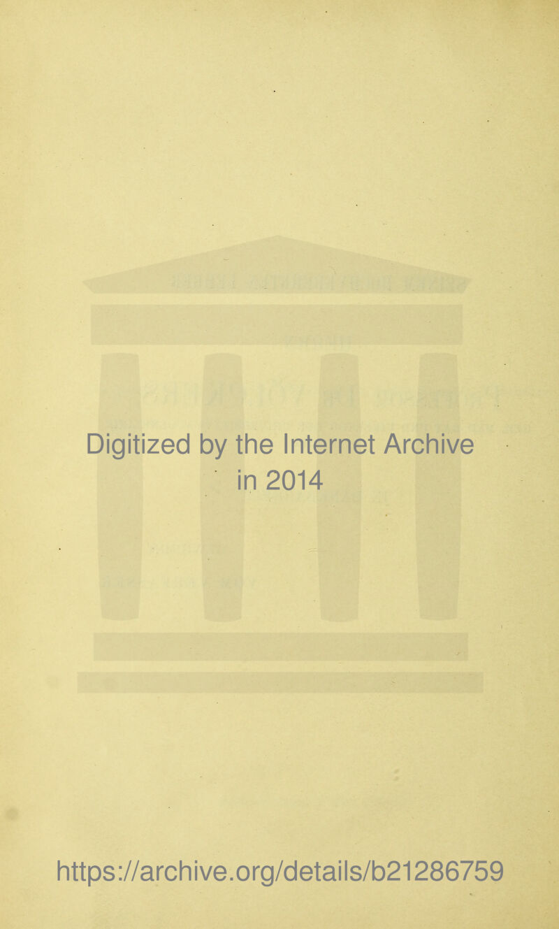 Digitized by the Internet Archive in 2014 https://archive.org/details/b21286759