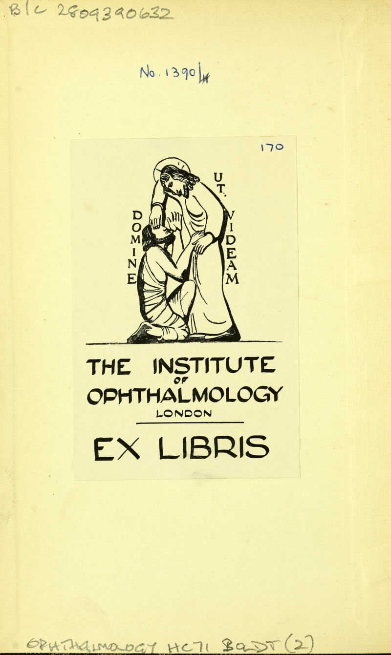 \1o THE INSTITUTE OPHTHALMOLOGY LONDON EX LIBRIS