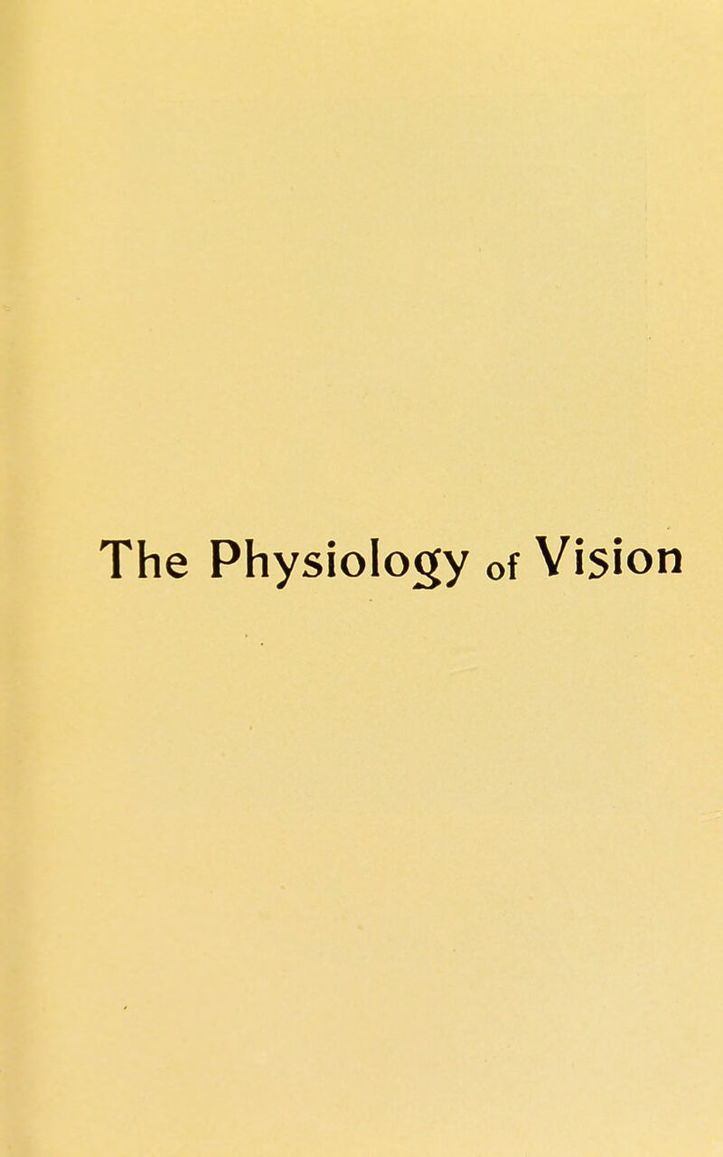 The Physiology of Vision