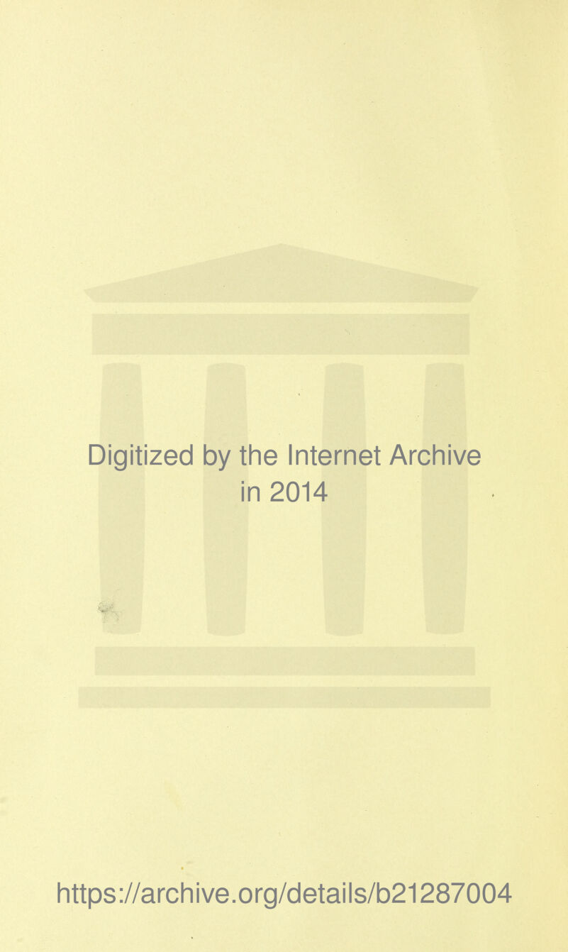 Digitized by the Internet Archive in 2014 https://archive.org/details/b21287004