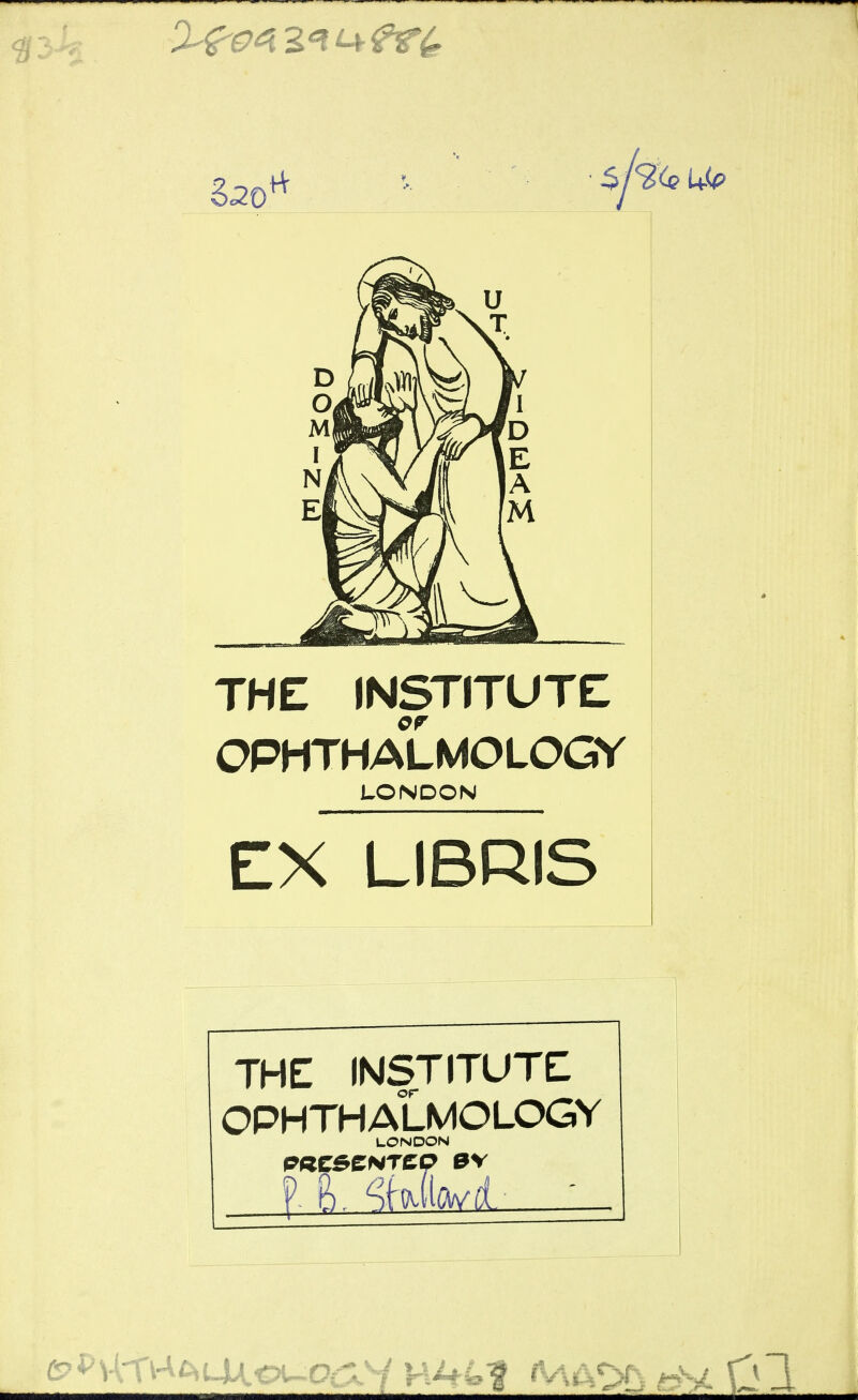 THE institute: OPHTHALMOLOGY LONDON EX LIBRIS THE institute: OPHTHALMOLOGY LONDON