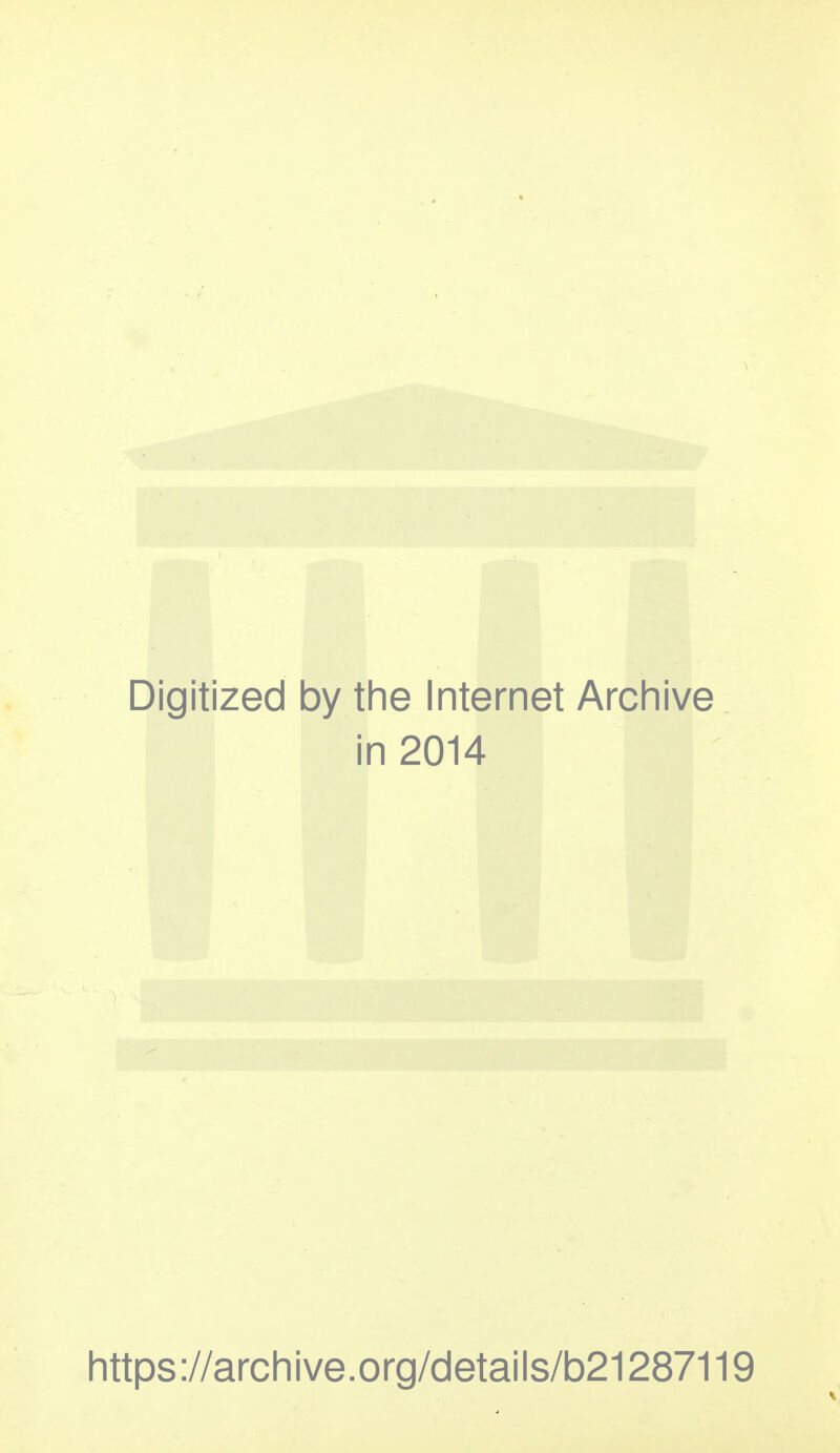 Digit ized 1 by the Internet Archive in 201^ https://archive.org/details/b21287119 1