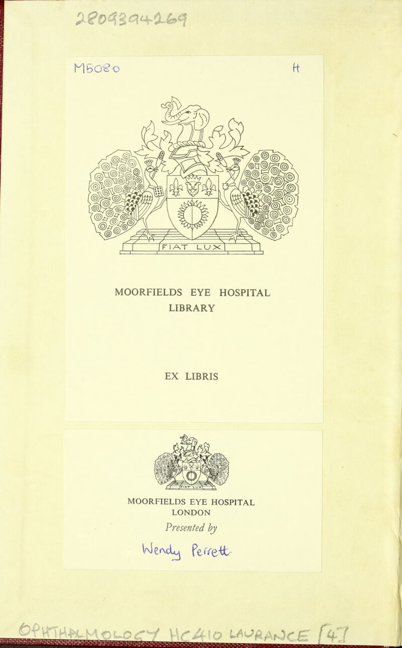 MOORFIELDS EYE HOSPITAL LIBRARY EX LIBRIS MOORFIELDS EYE HOSPITAL LONDON Presented by