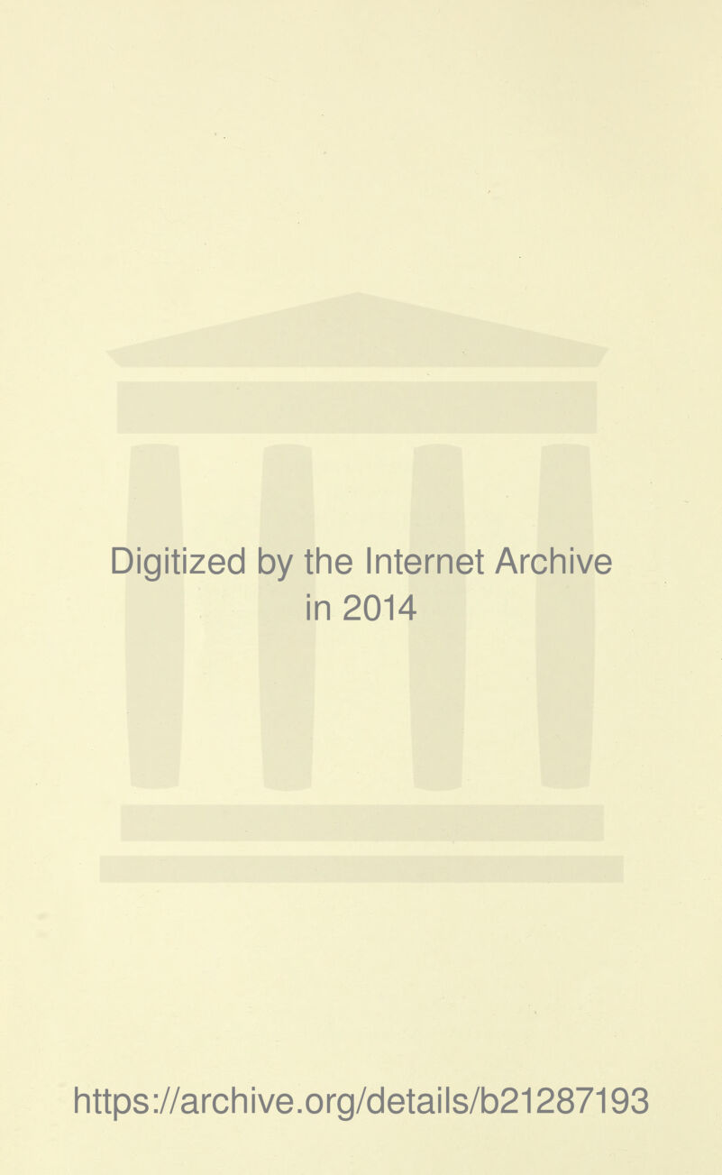 Digitized by the Internet Archive in 2014 https://archive.org/details/b21287193