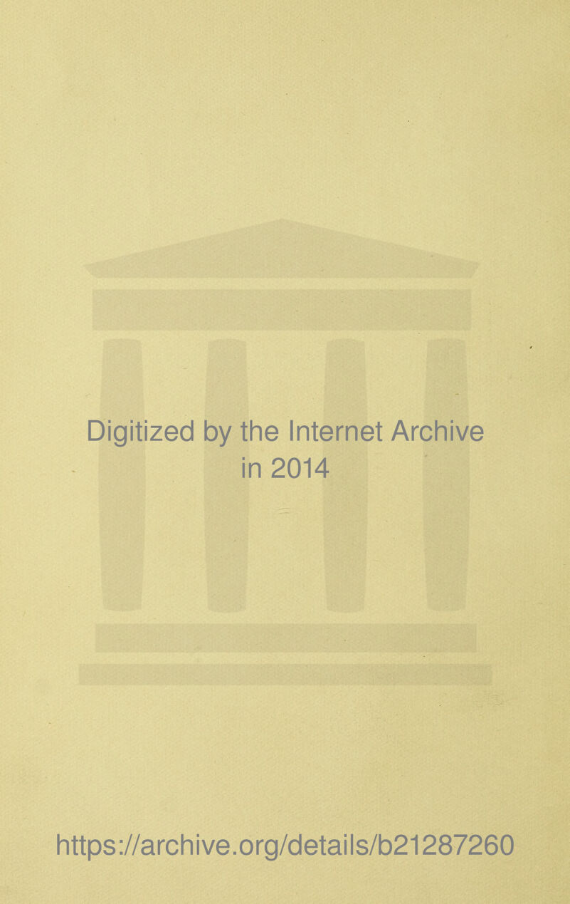 Digitized by the Internet Archive in 2014 https://archive.org/details/b21287260