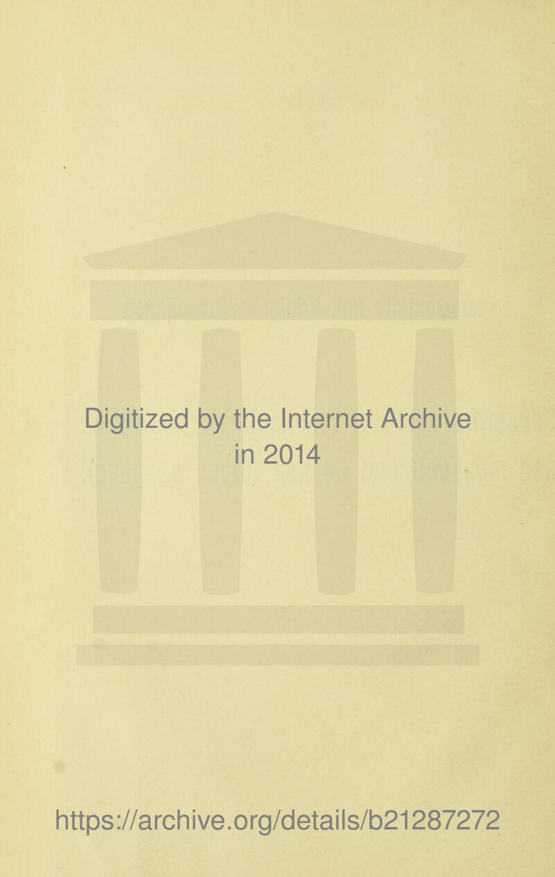 Digitized by the Internet Archive in 2014 https://archive.org/details/b21287272