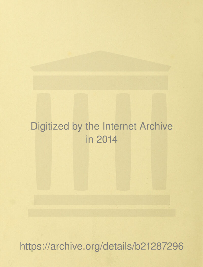 Digitized by the Internet Archive in 2014 https://archive.org/details/b21287296