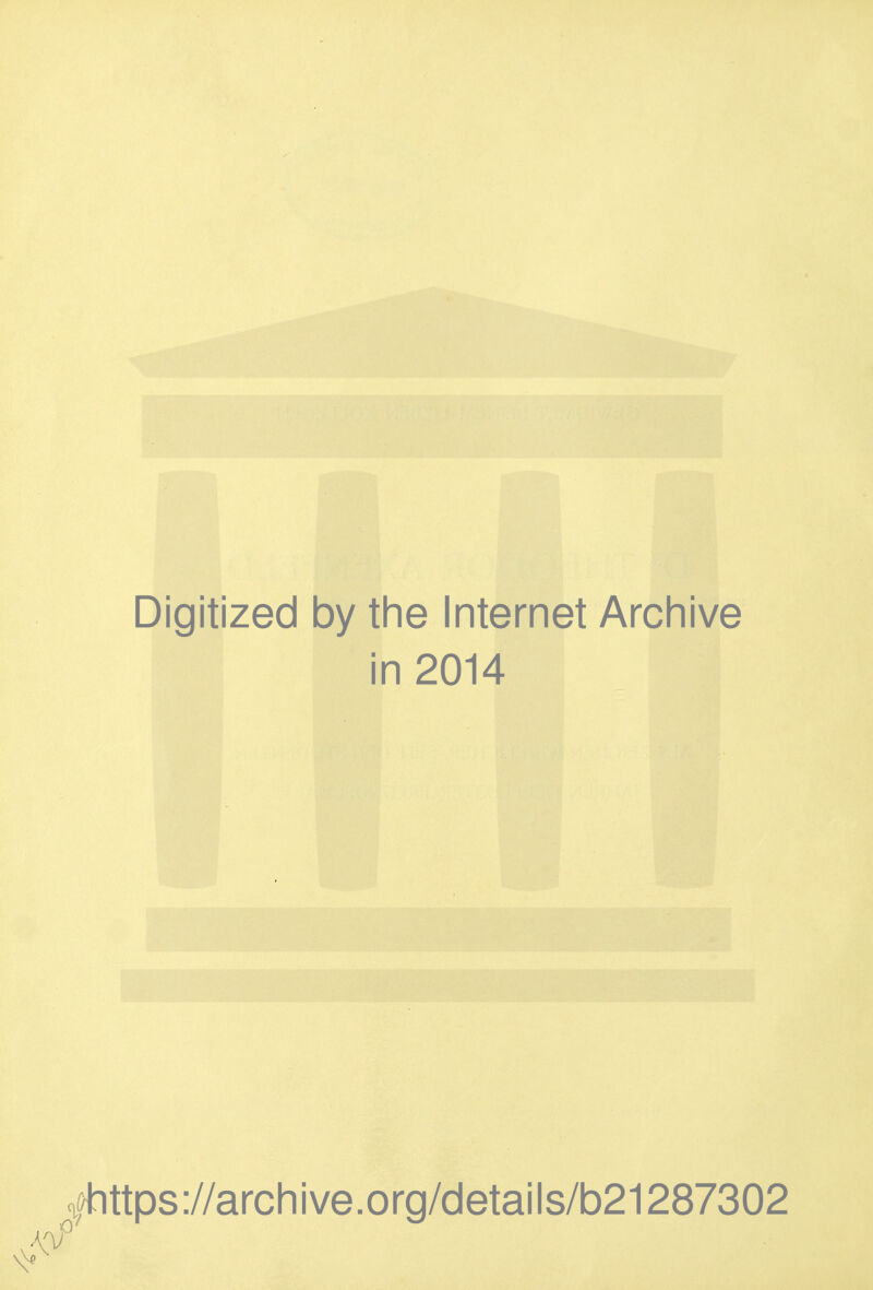 Digitized by the Internet Archive in 2014 fhttps://archive.org/details/b21287302