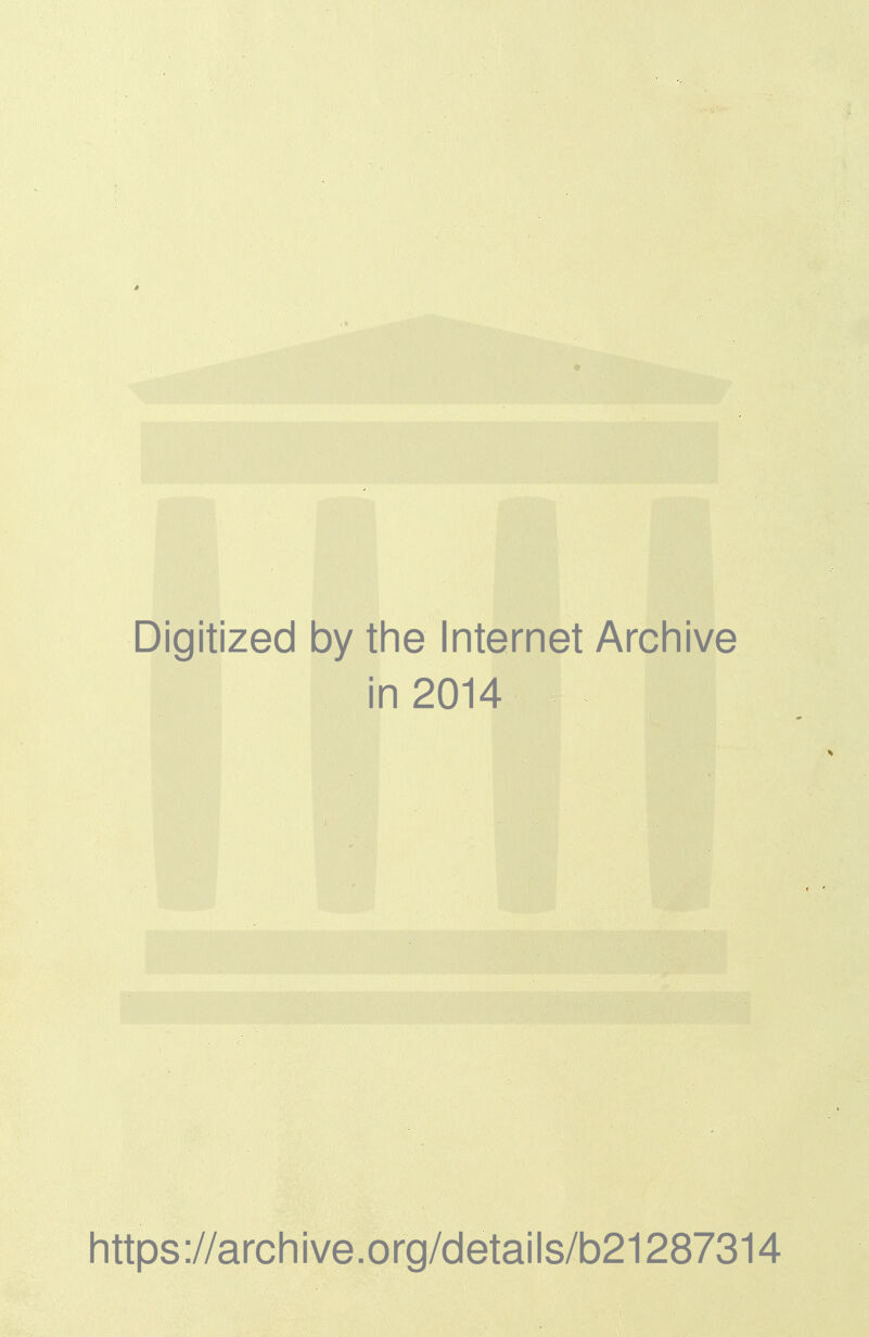 Digitized by the Internet Archive in 2014 https://archive.org/details/b21287314