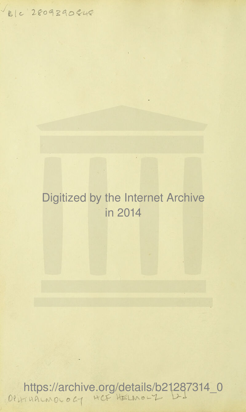 Digitized by the Internet Archive in 2014 https://archive.org/details/b2t2q7314_0