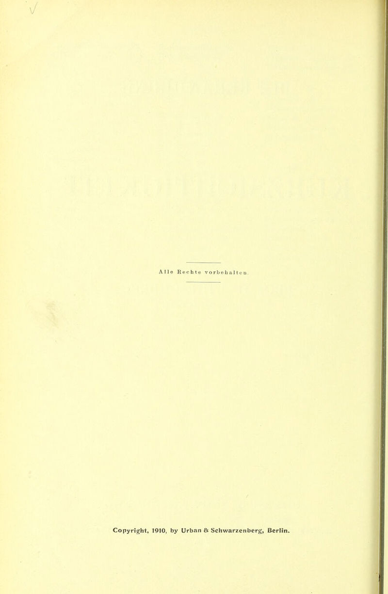 Alle Rechte vorbehalten. Copyright, 1910, by Urban & Schwarzenberg, Berlin.