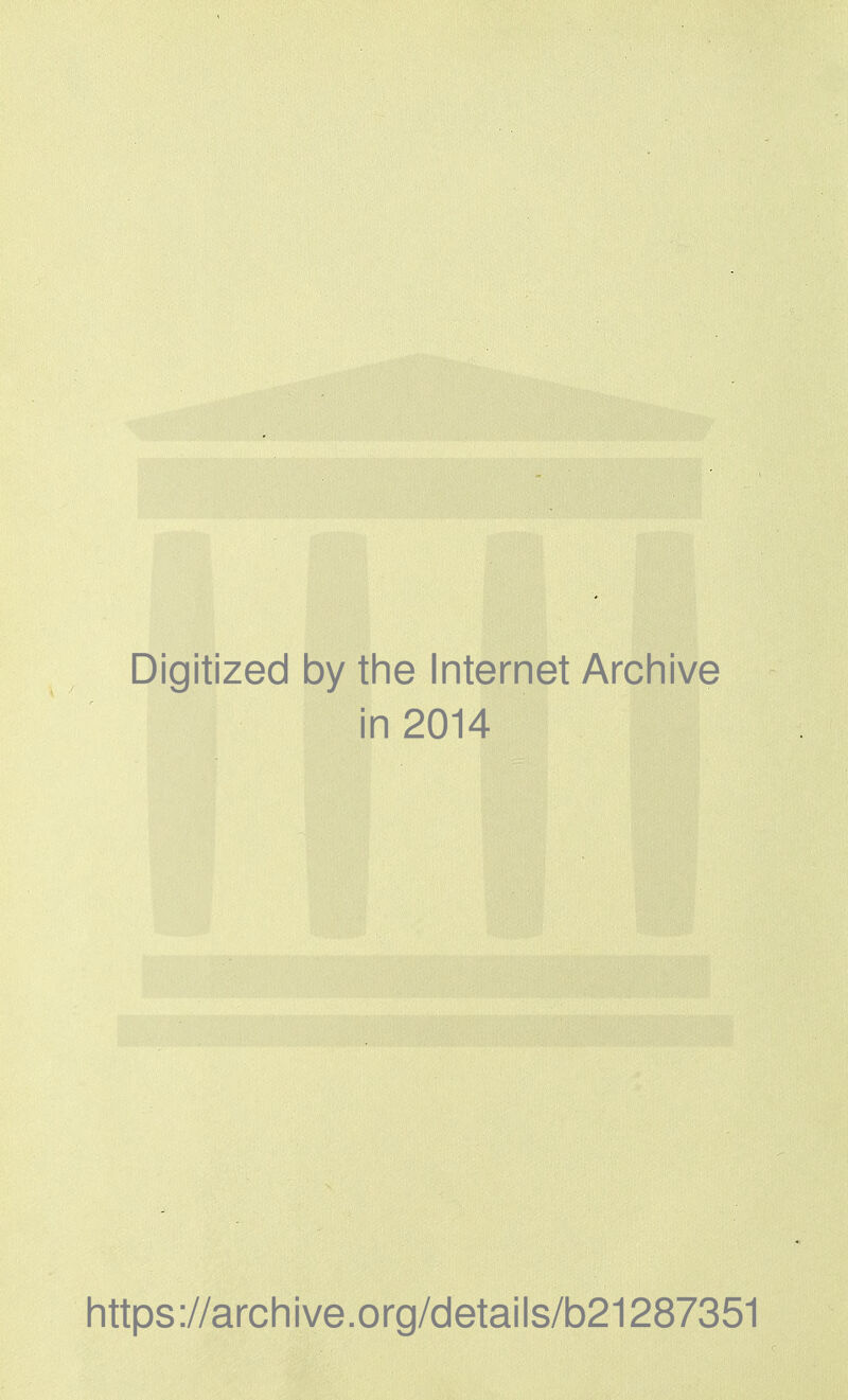 Digitized by the Internet Archive in 2014 h ttps ://arch i ve. o rg/d etai I s/b21287351