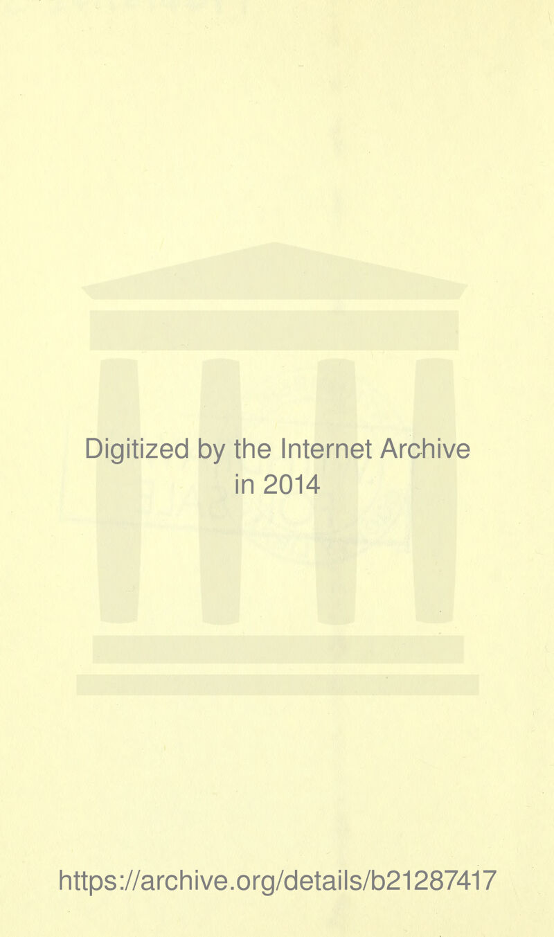 Digitized by the Internet Archive in 2014 https://archive.org/details/b21287417