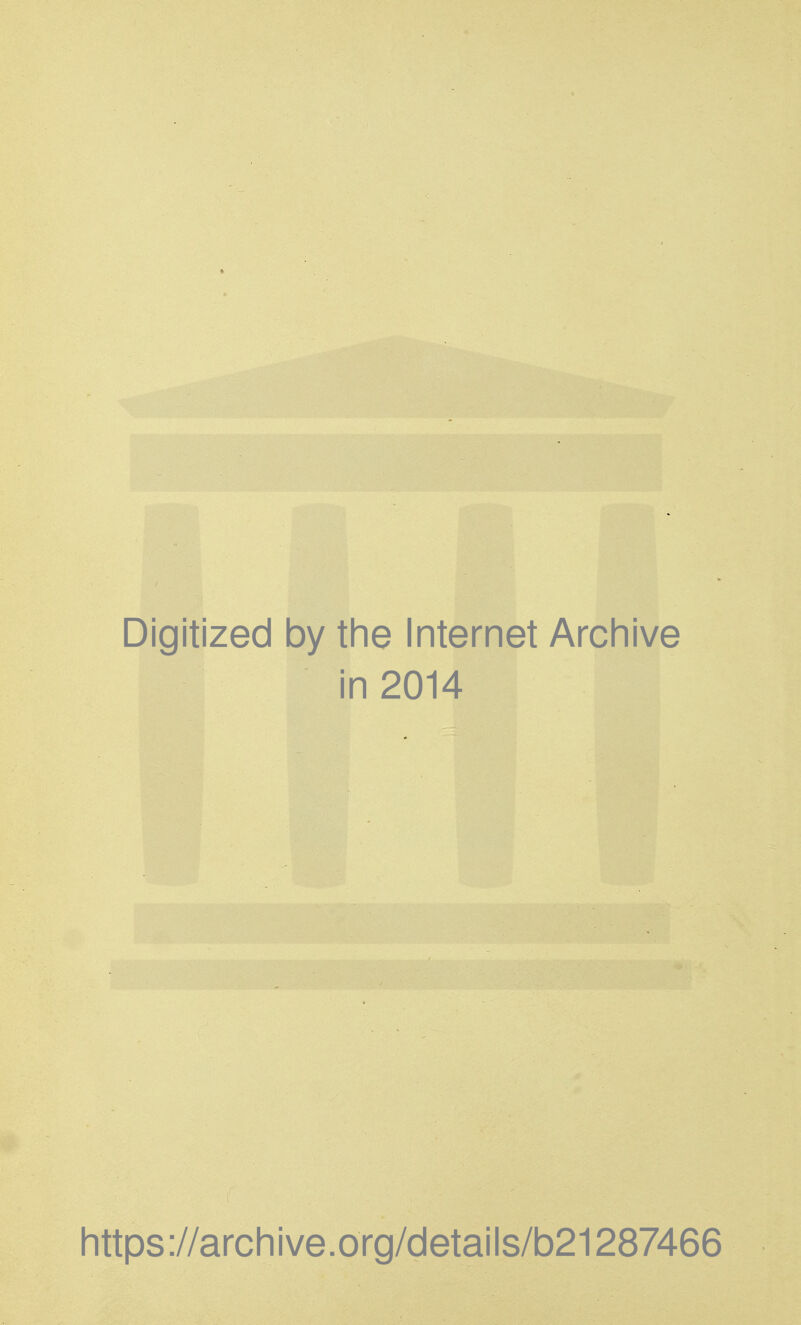 Digitized by the Internet Arcliive in 2014 littps ://arc in i ve. o rg/detai I s/b21287466