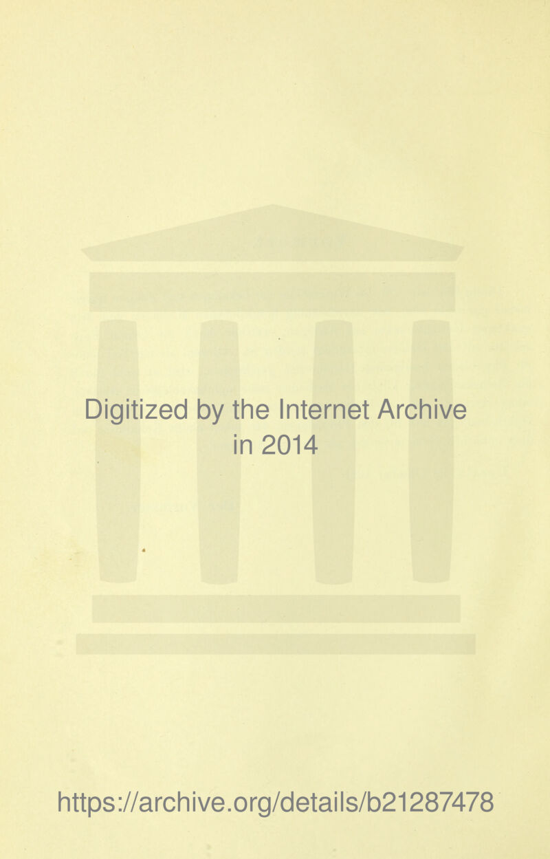 Digitized by the Internet Archive in 2014 https://archive.org/details/b21287478