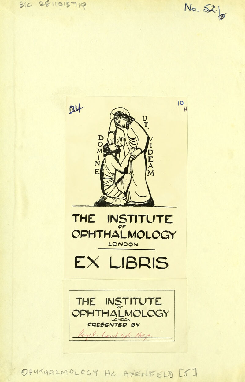 THE INSTITUTE OPHTHALMOLOGY LONDON EX LIBRIS THE INSTITUTE OPHTHALMOLOGY LONDON