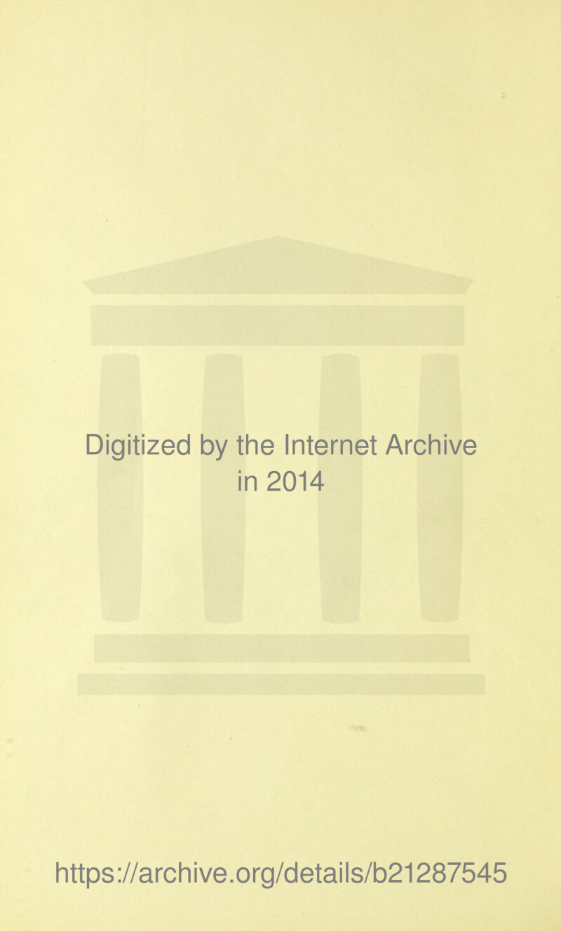 Digitized by the Internet Archive in 2014 https://archive.org/details/b21287545