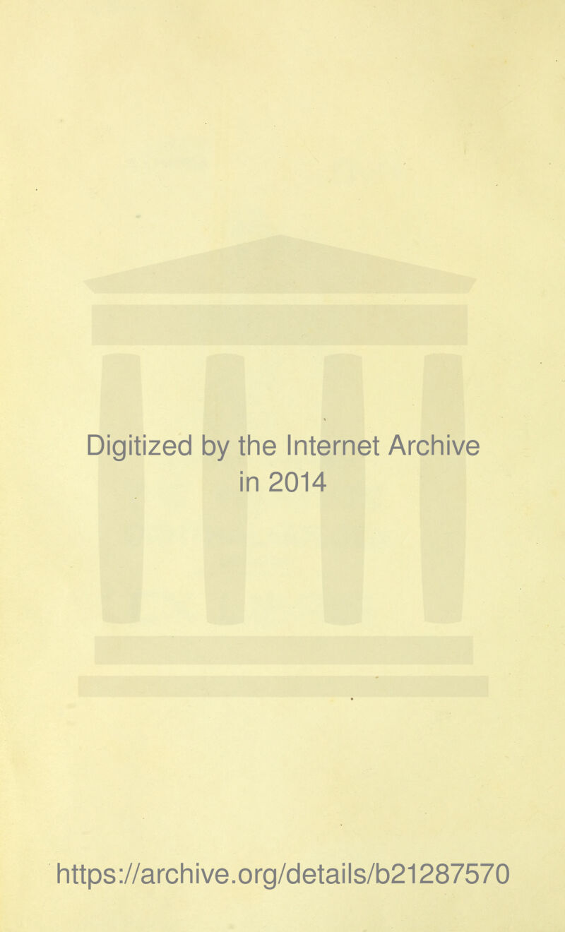 Digitized by the Internet Archive in 2014 https://archive.org/details/b21287570