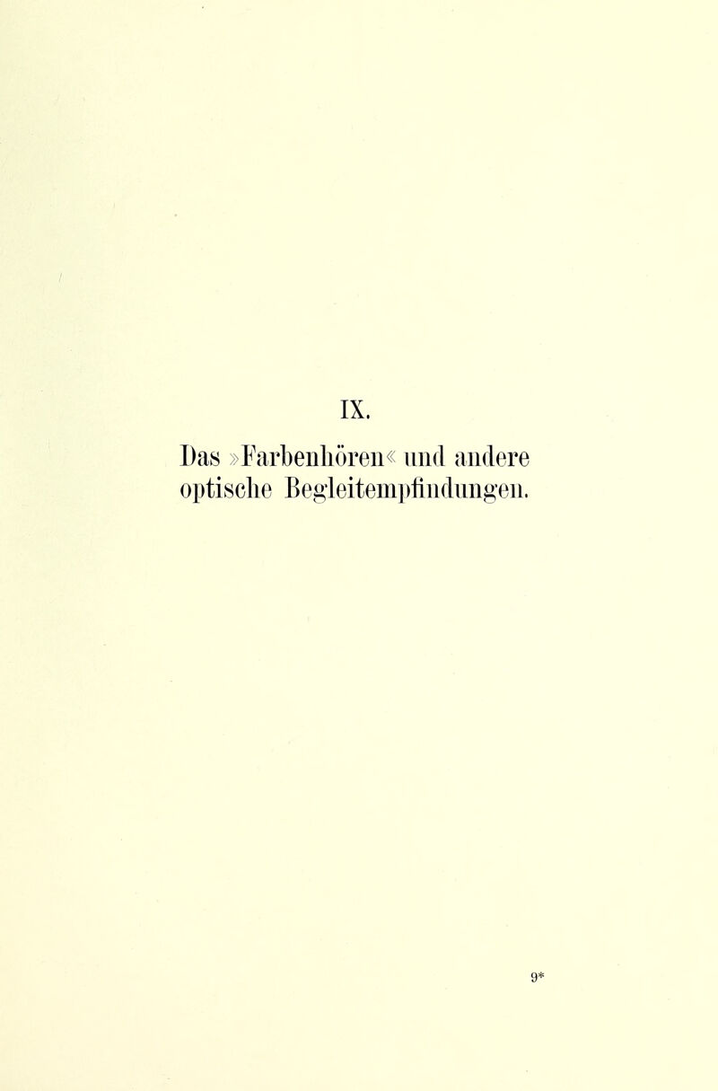 IX. Das »Farbeiiliören« und andere optische Begieiteuiptindungen. 9*