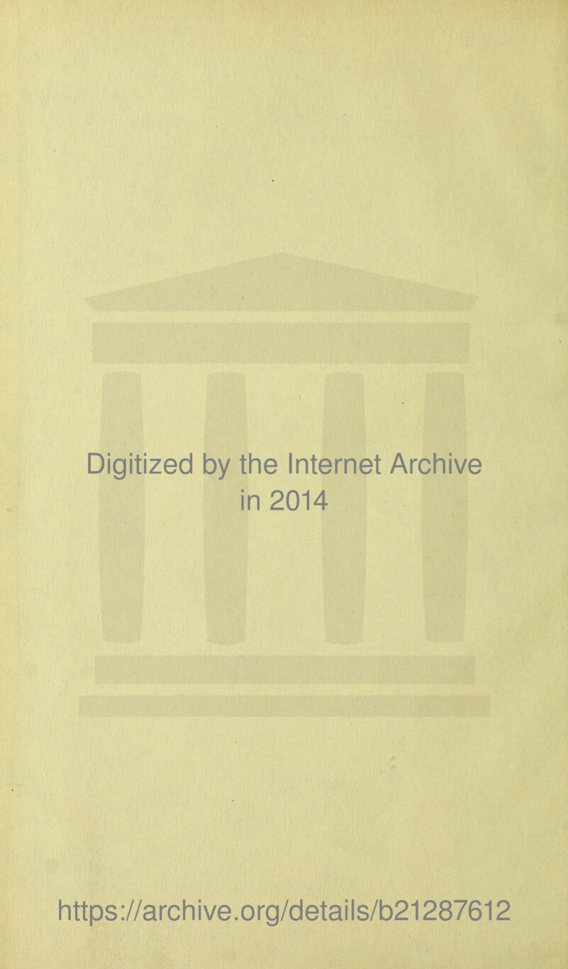 Digitized by the Internet Archive in 2014 https://archive.org/details/b21287612