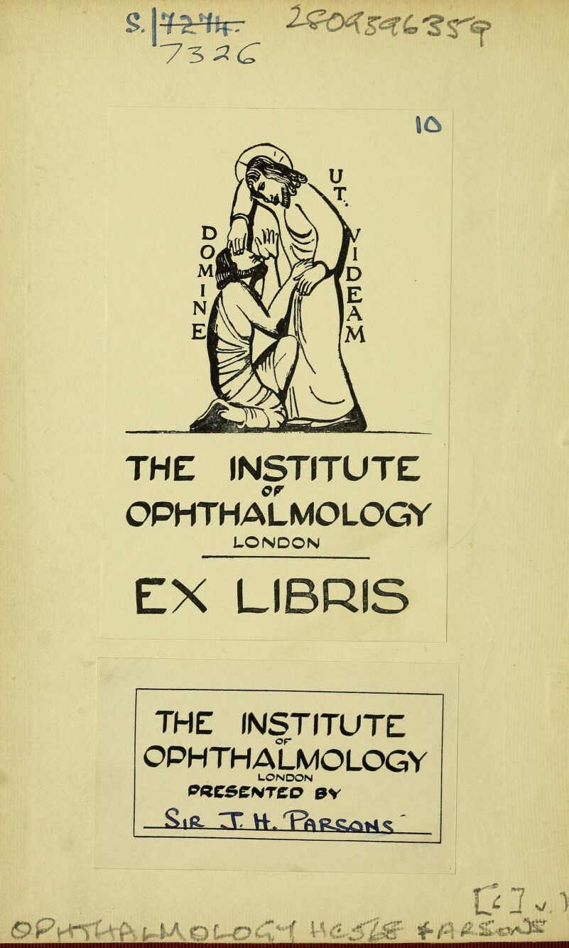 THE INSTITUTE OPHTHALMOLOGY LONDON EX LIBRIS THE INSTITUTE OPHTHALMOLOGY LONDON P*CS£NTCO BV L' J )