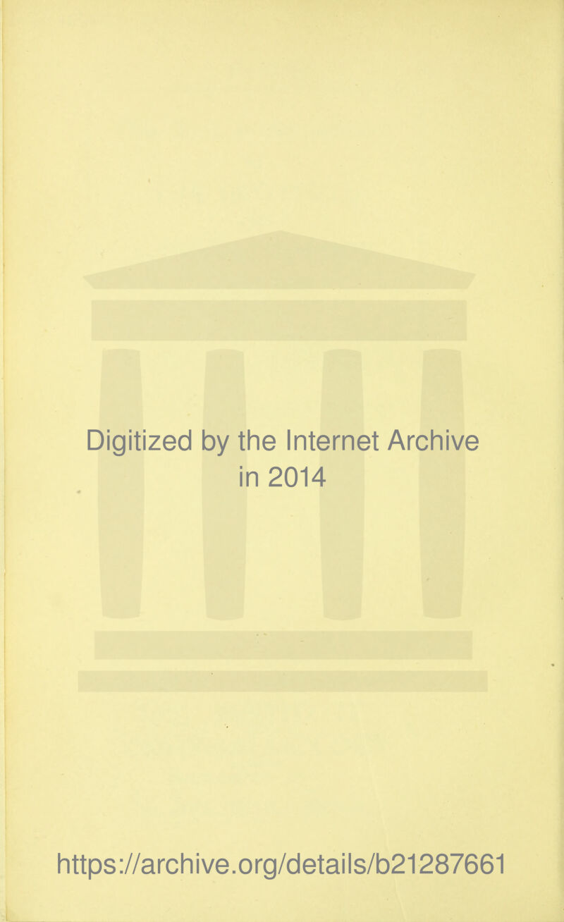 Digitized by the Internet Archive in 2014 https://archive.org/details/b21287661