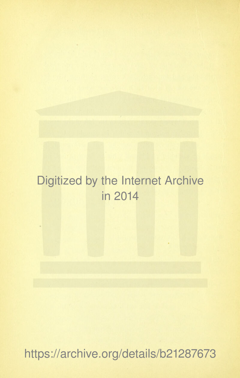 Digitized by the Internet Archive in 2014 https://archive.org/details/b21287673