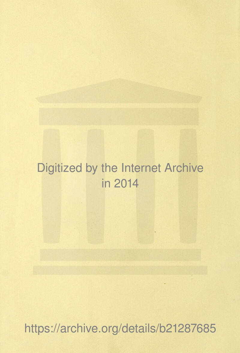 Digitized by the Internet Archive in 2014 https://archive.org/details/b21287685