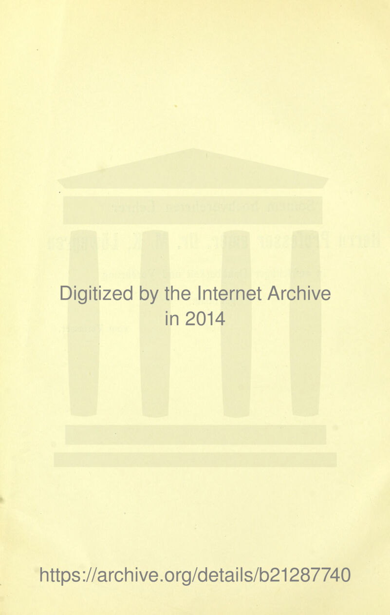 Digitized by the Internet Archive in 2014 https://archive.org/details/b21287740