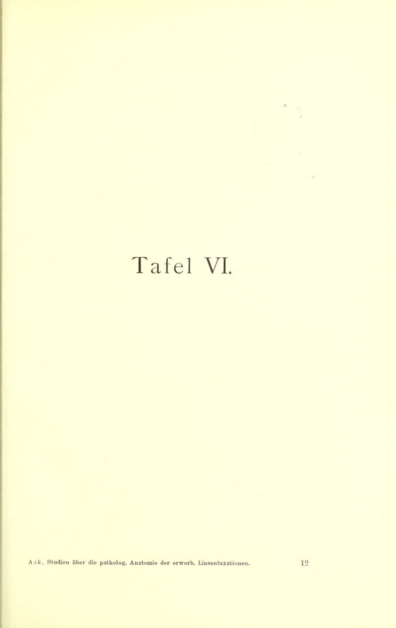 Ask, Studien über die patholog. Anatomie der erworb. Linsenluxationen. 12