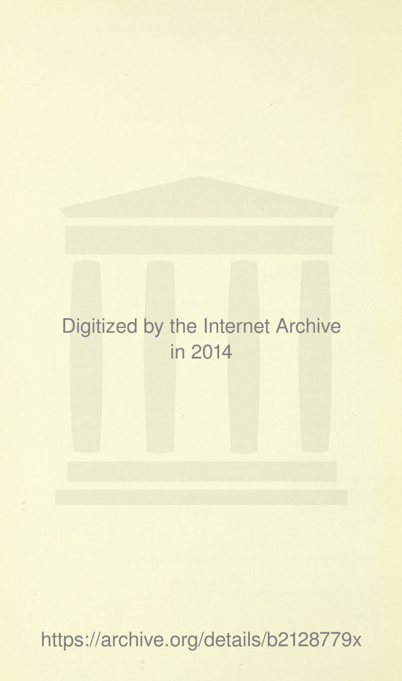 Digitized 1 by the Internet Archive ■ 1 n 2014 https://archive.org/details/b2128779x