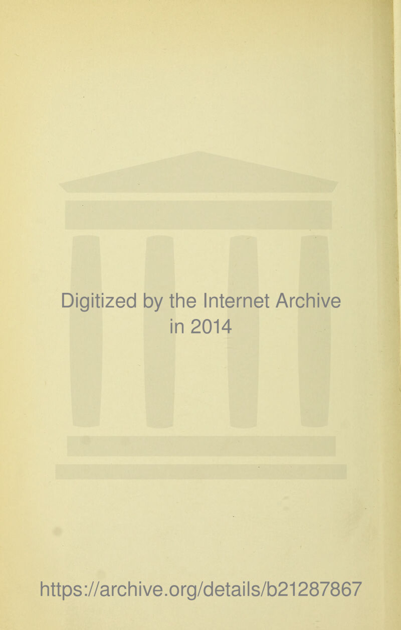 Digitized by the Internet Archive in 2014 https://archive.org/details/b21287867